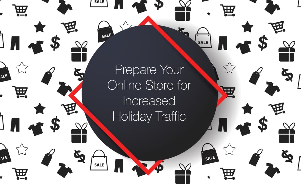 Prepare Your Online Store for Increased Holiday Traffic